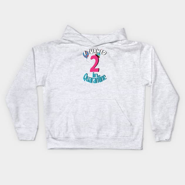 i turned 2  in quarantine Kids Hoodie by bratshirt